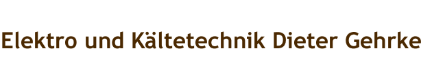 Elektro und Kältetechnik Dieter Gehrke